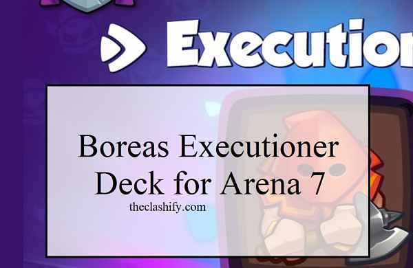 Rush Royale Boreas Executioner Deck for Arena 7 to Arena 13