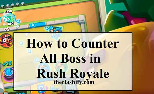 Rush Royale Bosses Guide | How to Counter Boss in Rush Royale