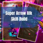 Super Arrow Afk Skill Build