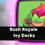 Top 5 Best Rush Royale Ivy Deck, Tips & Stats